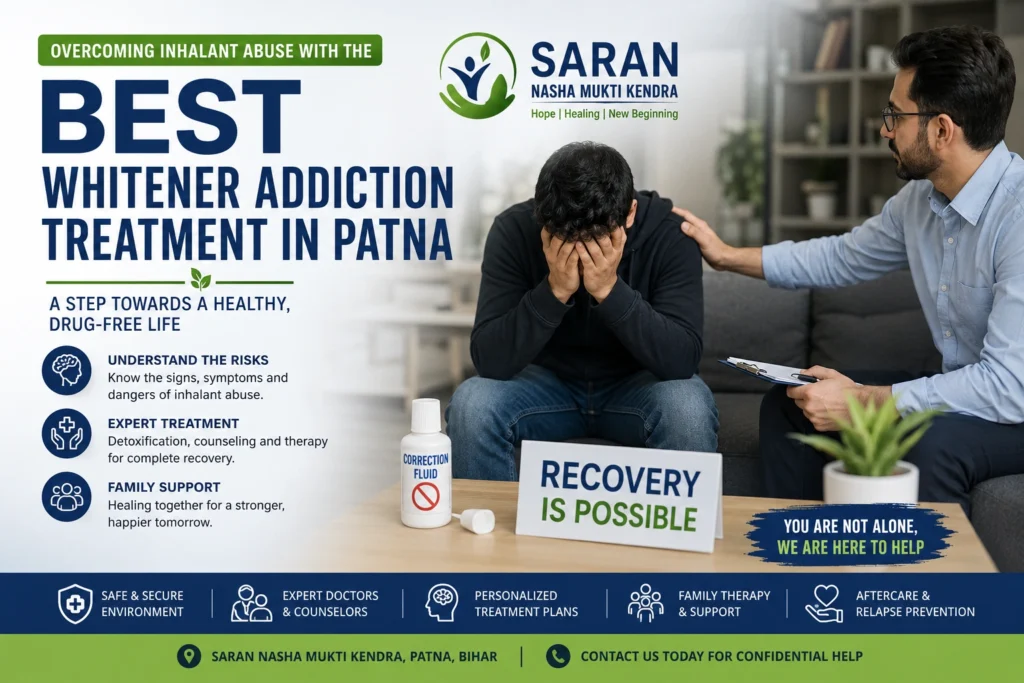 Best Whitener Addiction Treatment in Patna with expert counseling and rehabilitation at Saran Nasha Mukti Kendra