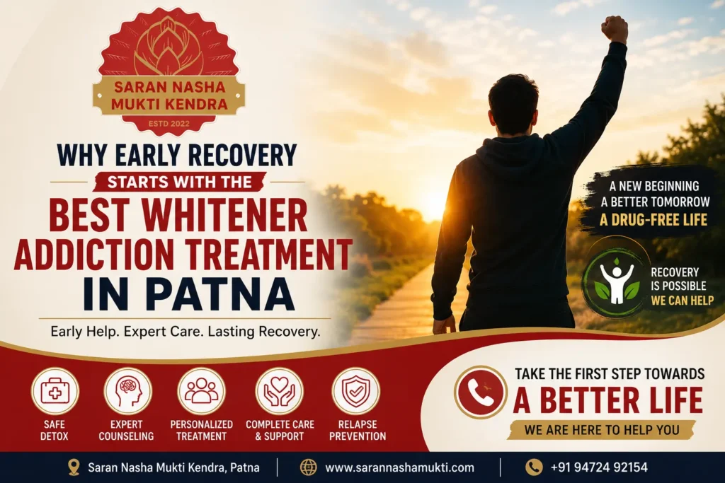 why early recovery starts best whitener addiction treatment patna